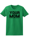 Your Mom is Respectable Womens T-Shirt-Womens T-Shirt-TooLoud-Kelly-Green-X-Small-Davson Sales