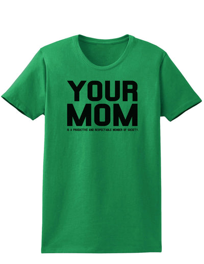 Your Mom is Respectable Womens T-Shirt-Womens T-Shirt-TooLoud-Kelly-Green-X-Small-Davson Sales