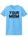 Your Mom is Respectable Womens T-Shirt-Womens T-Shirt-TooLoud-Aquatic-Blue-X-Small-Davson Sales