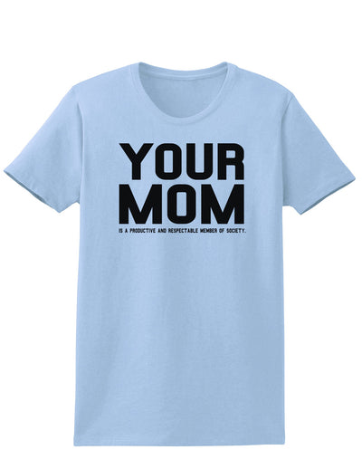 Your Mom is Respectable Womens T-Shirt-Womens T-Shirt-TooLoud-Light-Blue-X-Small-Davson Sales