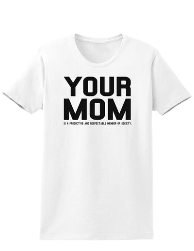 Your Mom is Respectable Womens T-Shirt-Womens T-Shirt-TooLoud-White-X-Small-Davson Sales