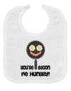 You're Bacon Me Hungry Baby Bib by TooLoud