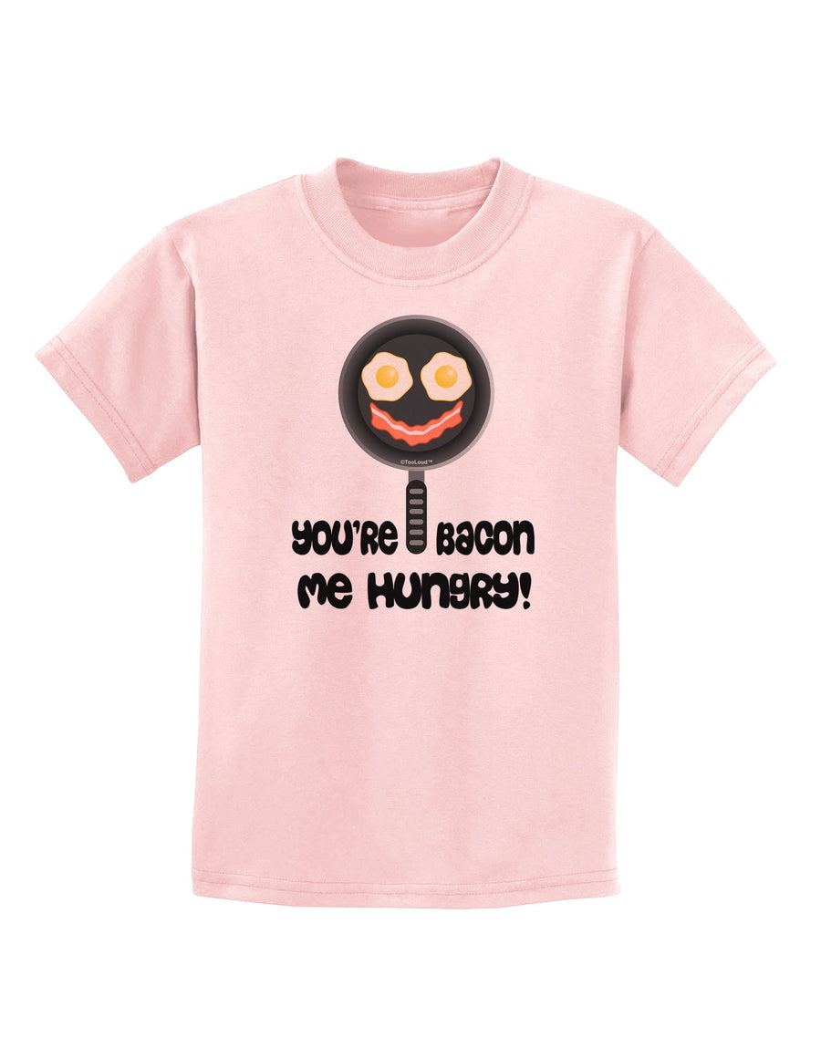 You're Bacon Me Hungry Childrens T-Shirt by TooLoud-Childrens T-Shirt-TooLoud-White-X-Small-Davson Sales