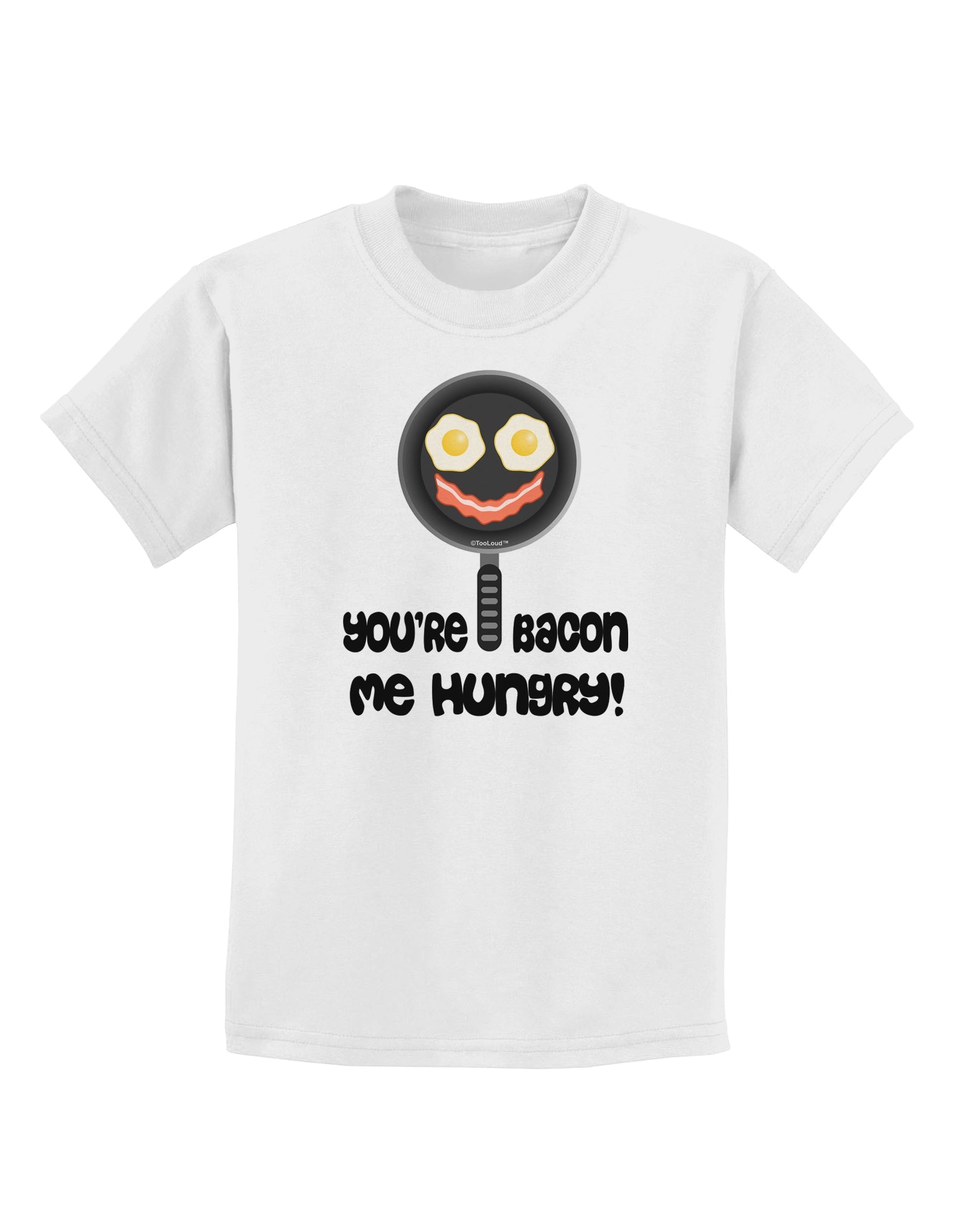 You're Bacon Me Hungry Childrens T-Shirt by TooLoud-Childrens T-Shirt-TooLoud-White-X-Small-Davson Sales