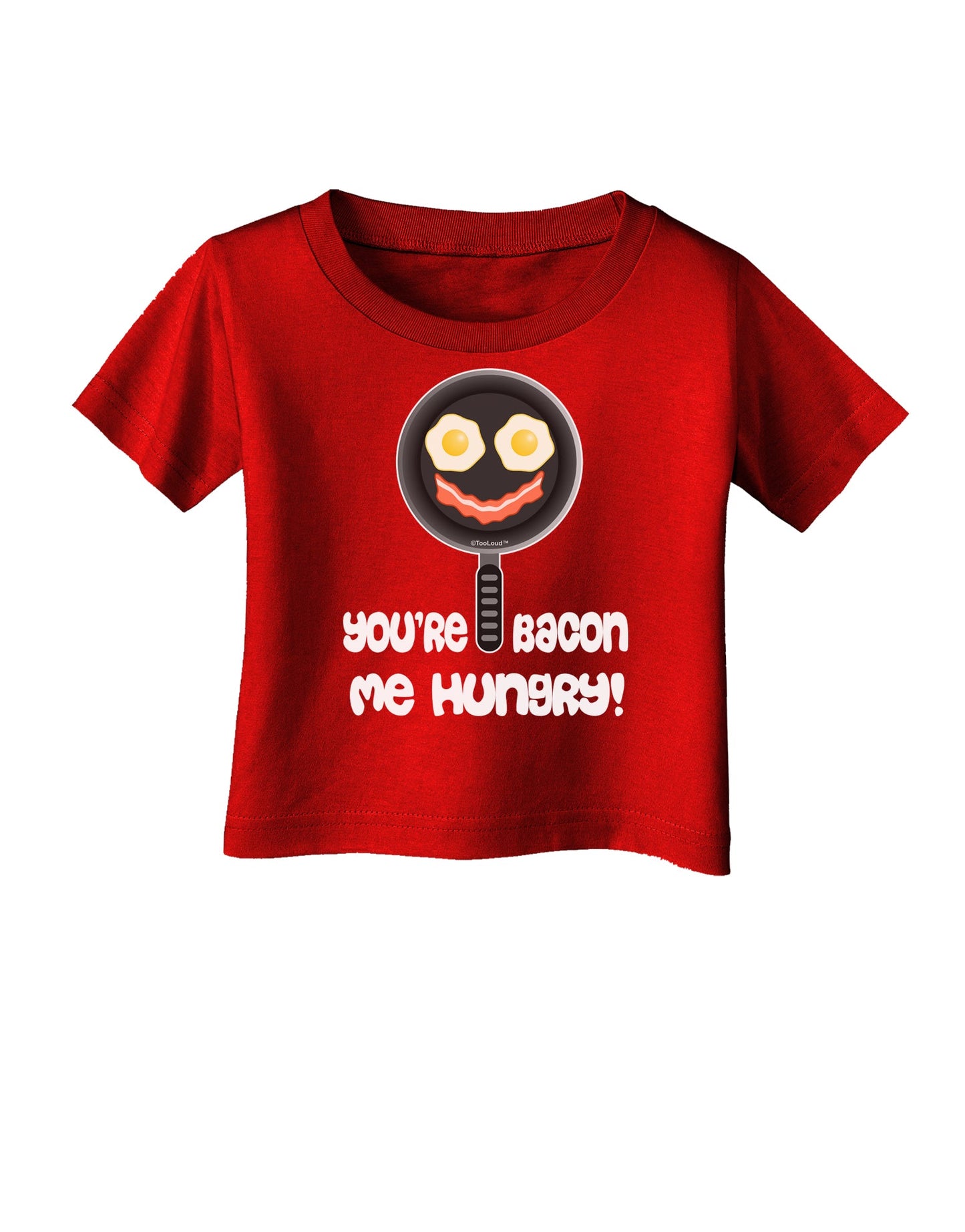 You're Bacon Me Hungry Infant T-Shirt Dark by TooLoud-Infant T-Shirt-TooLoud-Red-06-Months-Davson Sales