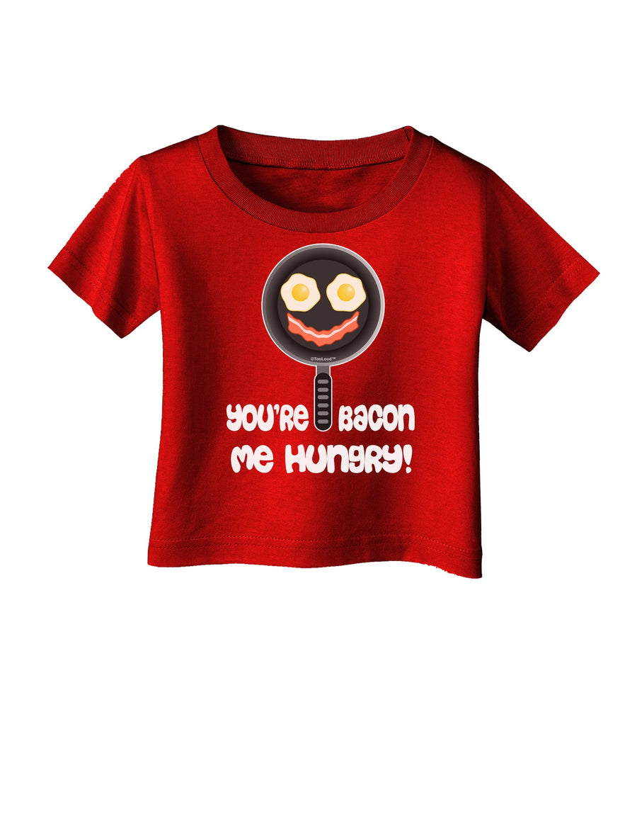 You're Bacon Me Hungry Infant T-Shirt Dark by TooLoud-Infant T-Shirt-TooLoud-Black-06-Months-Davson Sales