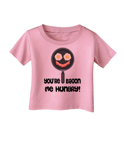 You're Bacon Me Hungry Infant T-Shirt by TooLoud-Infant T-Shirt-TooLoud-Candy-Pink-06-Months-Davson Sales