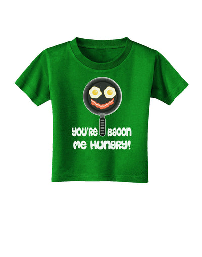 You're Bacon Me Hungry Toddler T-Shirt Dark by TooLoud-Toddler T-Shirt-TooLoud-Clover-Green-2T-Davson Sales