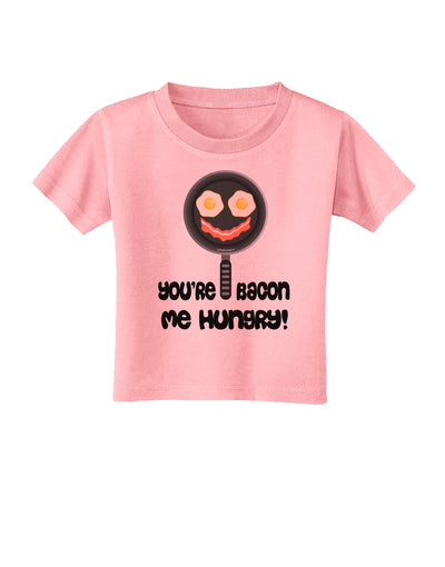 You're Bacon Me Hungry Toddler T-Shirt by TooLoud-Toddler T-Shirt-TooLoud-Candy-Pink-2T-Davson Sales