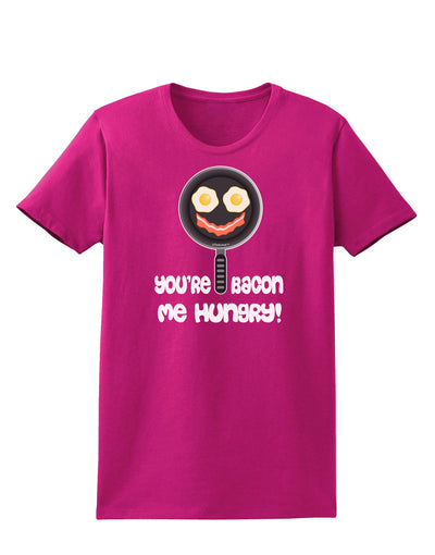 You're Bacon Me Hungry Womens Dark T-Shirt by TooLoud-Womens T-Shirt-TooLoud-Hot-Pink-Small-Davson Sales