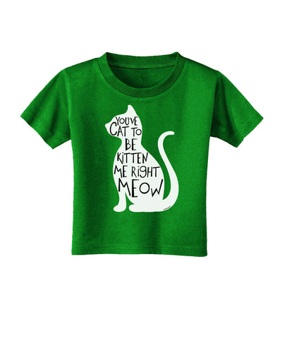 You've Cat To Be Kitten Me Right Meow Toddler T-Shirt Dark-Toddler T-Shirt-TooLoud-Royal-Blue-2T-Davson Sales