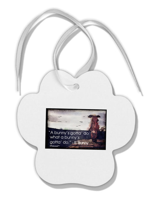 A Bunny's Gotta Do - Easter Bunny Paw Print Shaped Ornament by TooLoud-Ornament-TooLoud-White-Davson Sales