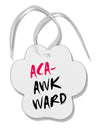 Aca-Awkward Paw Print Shaped Ornament-Ornament-TooLoud-White-Davson Sales