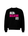 Aca Believe It Adult Dark Sweatshirt-Sweatshirts-TooLoud-Black-Small-Davson Sales