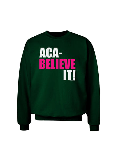 Aca Believe It Adult Dark Sweatshirt-Sweatshirts-TooLoud-Deep-Forest-Green-Small-Davson Sales