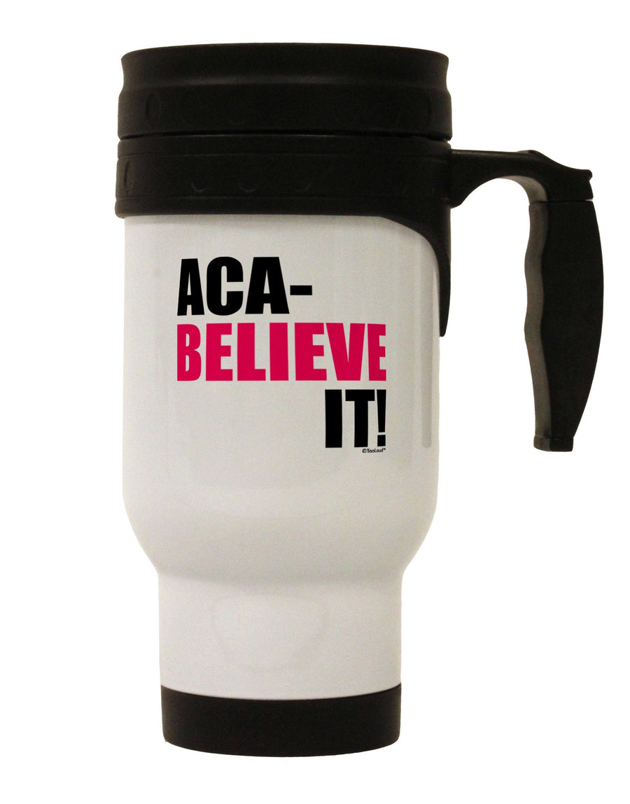 Aca Believe It - Expertly Crafted Stainless Steel 14 OZ Travel Mug - TooLoud-Travel Mugs-TooLoud-White-Davson Sales