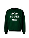 Aca-Scuse Me Adult Dark Sweatshirt-Sweatshirts-TooLoud-Deep-Forest-Green-Small-Davson Sales