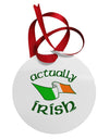 Actually Irish Circular Metal Ornament-Ornament-TooLoud-White-Davson Sales