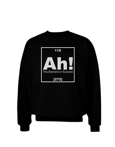 Ah the Element of Surprise Funny Science Adult Dark Sweatshirt by TooLoud-Sweatshirts-TooLoud-Black-Small-Davson Sales