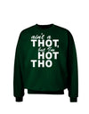 Ain't a THOT but I'm HOT THO Adult Dark Sweatshirt-Sweatshirts-TooLoud-Deep-Forest-Green-Small-Davson Sales