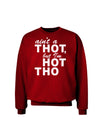 Ain't a THOT but I'm HOT THO Adult Dark Sweatshirt-Sweatshirts-TooLoud-Deep-Red-Small-Davson Sales