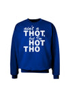 Ain't a THOT but I'm HOT THO Adult Dark Sweatshirt-Sweatshirts-TooLoud-Deep-Royal-Blue-Small-Davson Sales