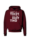 Ain't a THOT but I'm HOT THO Dark Hoodie Sweatshirt-Hoodie-TooLoud-Maroon-Small-Davson Sales