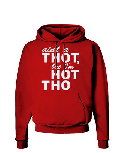 Ain't a THOT but I'm HOT THO Dark Hoodie Sweatshirt-Hoodie-TooLoud-Red-Small-Davson Sales