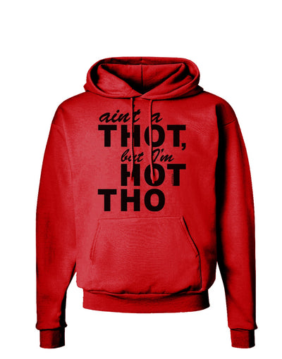 Ain't a THOT but I'm HOT THO Hoodie Sweatshirt-Hoodie-TooLoud-Red-Small-Davson Sales