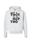 Ain't a THOT but I'm HOT THO Hoodie Sweatshirt-Hoodie-TooLoud-White-Small-Davson Sales