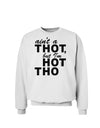 Ain't a THOT but I'm HOT THO Sweatshirt-Sweatshirts-TooLoud-White-Small-Davson Sales