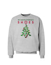 All I want for Christmas is Shoes Sweatshirt-Sweatshirts-TooLoud-AshGray-Small-Davson Sales