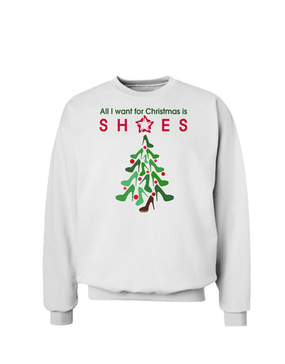 All I want for Christmas is Shoes Sweatshirt-Sweatshirts-TooLoud-White-Small-Davson Sales