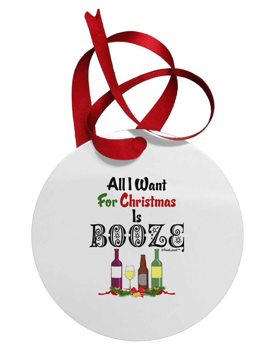 All I Want Is Booze Circular Metal Ornament-Ornament-TooLoud-White-Davson Sales