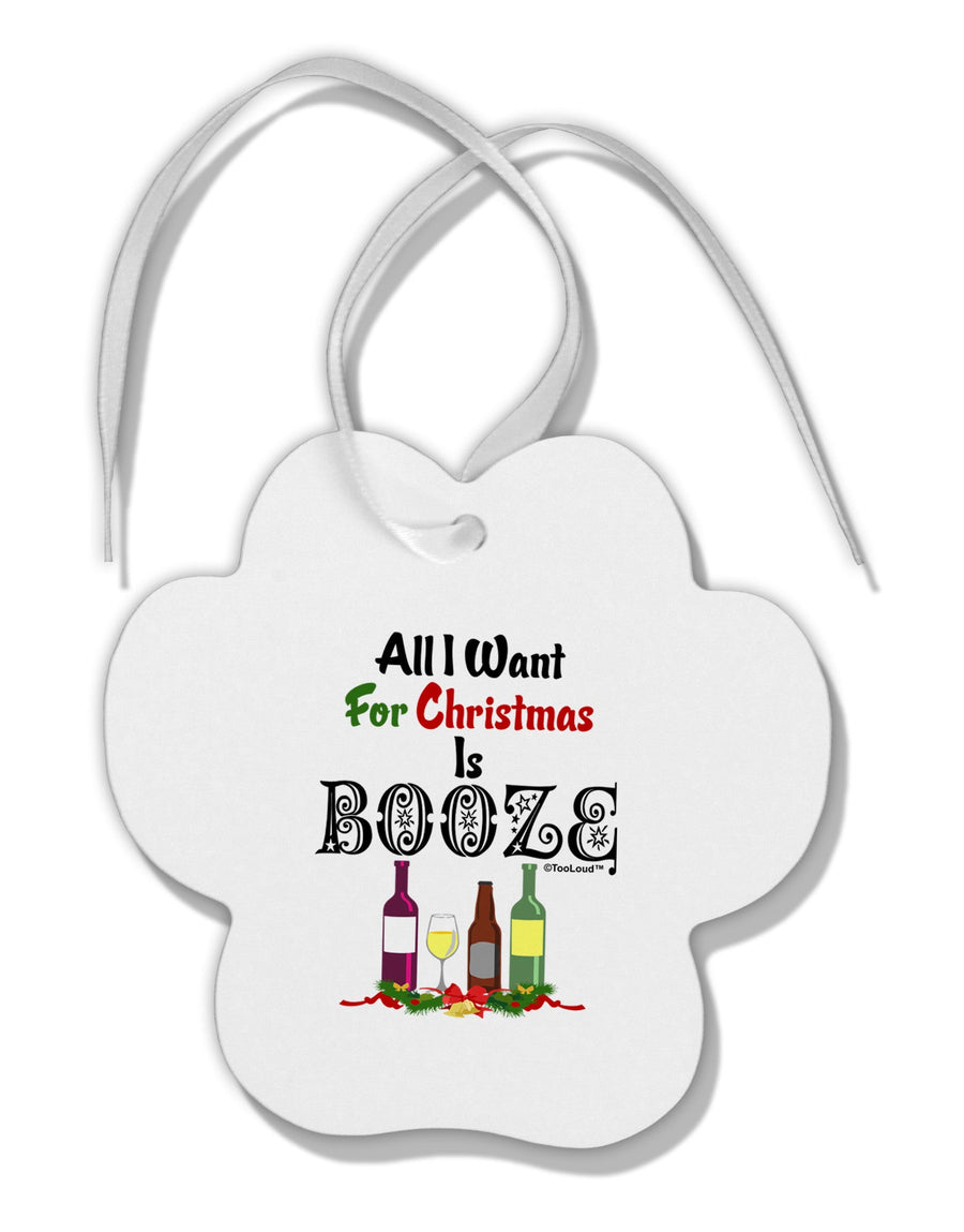 All I Want Is Booze Paw Print Shaped Ornament-Ornament-TooLoud-White-Davson Sales