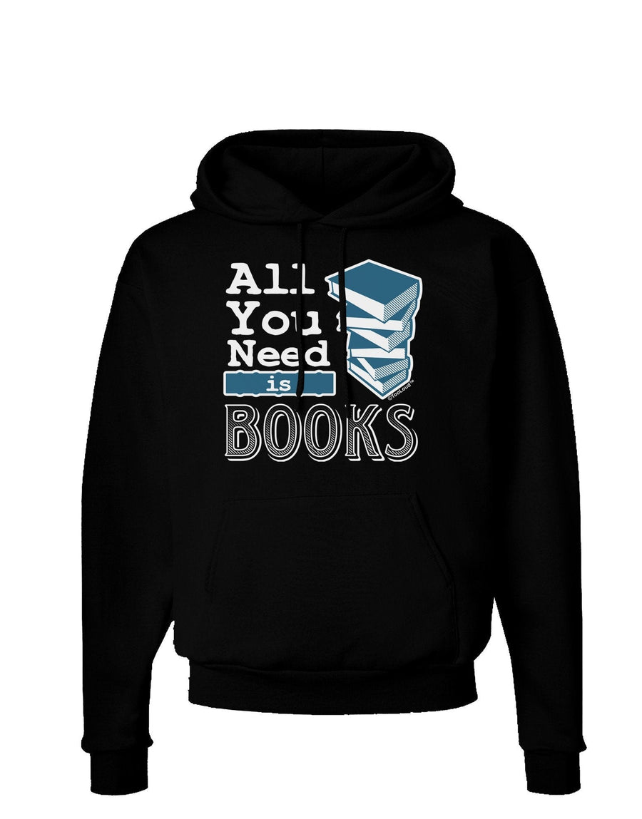 All You Need Is Books Dark Hoodie Sweatshirt-Hoodie-TooLoud-Black-XXX-Large-Davson Sales