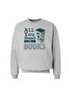 All You Need Is Books Sweatshirt-Sweatshirts-TooLoud-AshGray-XXX-Large-Davson Sales