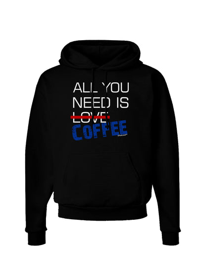 All You Need Is Coffee Dark Hoodie Sweatshirt-Hoodie-TooLoud-Black-Small-Davson Sales