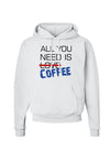 All You Need Is Coffee Hoodie Sweatshirt-Hoodie-TooLoud-White-Small-Davson Sales