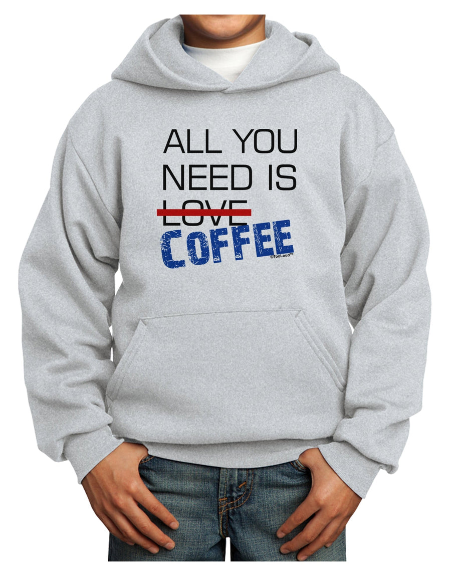 All You Need Is Coffee Youth Hoodie Pullover Sweatshirt-Youth Hoodie-TooLoud-White-XS-Davson Sales