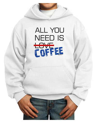 All You Need Is Coffee Youth Hoodie Pullover Sweatshirt-Youth Hoodie-TooLoud-White-XS-Davson Sales