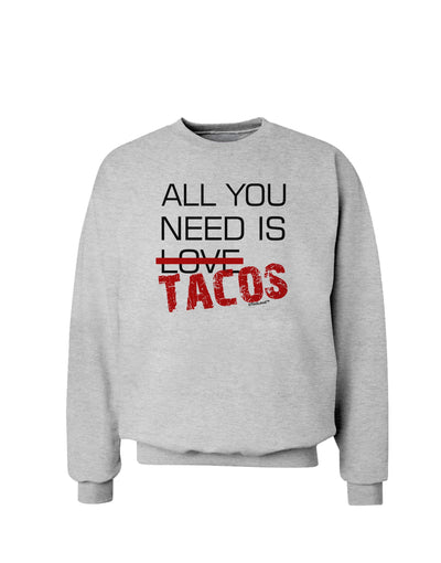 All You Need Is Tacos Sweatshirt-Sweatshirts-TooLoud-AshGray-Small-Davson Sales