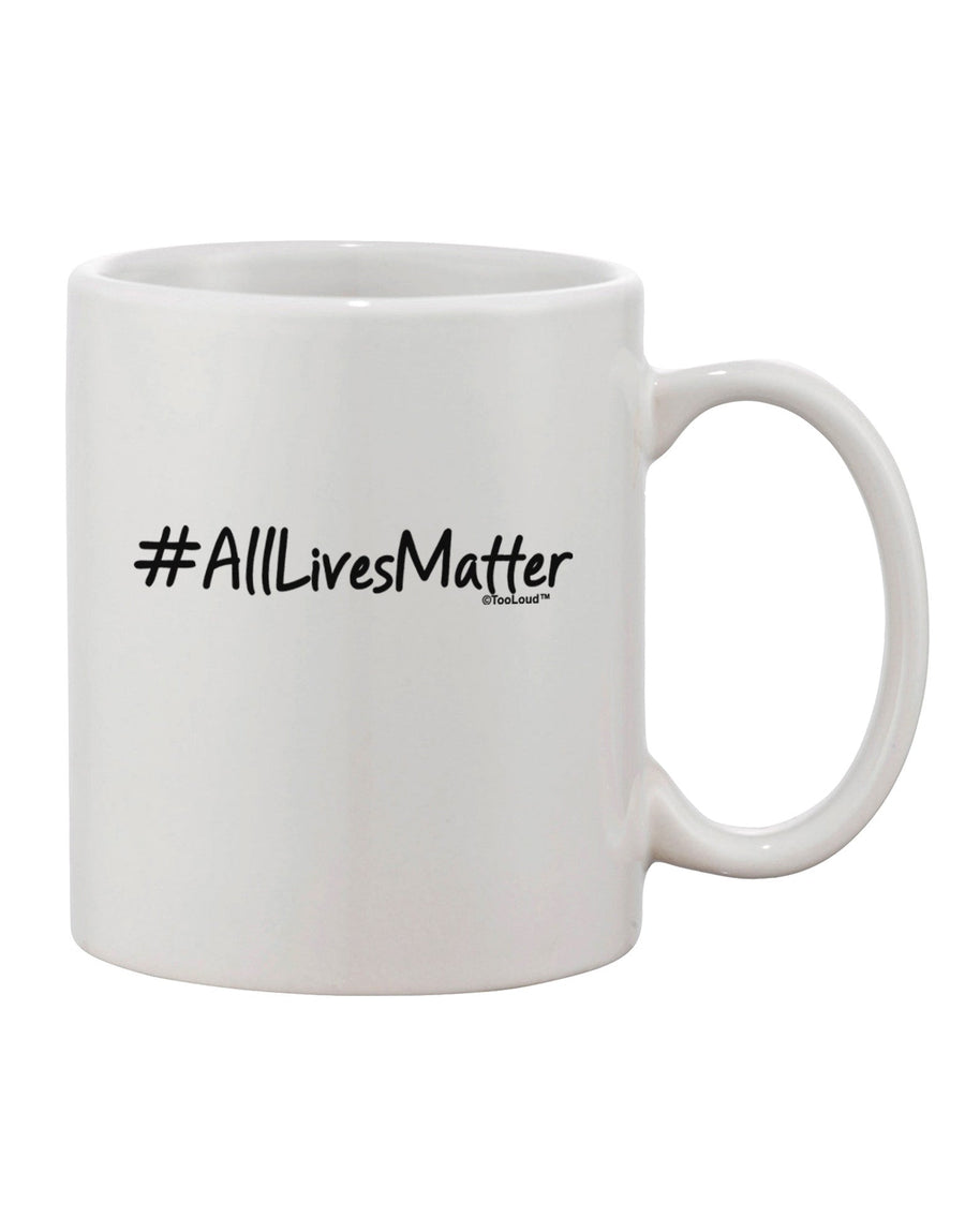 AllLivesMatter Design on an 11 oz Coffee Mug - Expertly Crafted Drinkware TooLoud-11 OZ Coffee Mug-TooLoud-White-Davson Sales