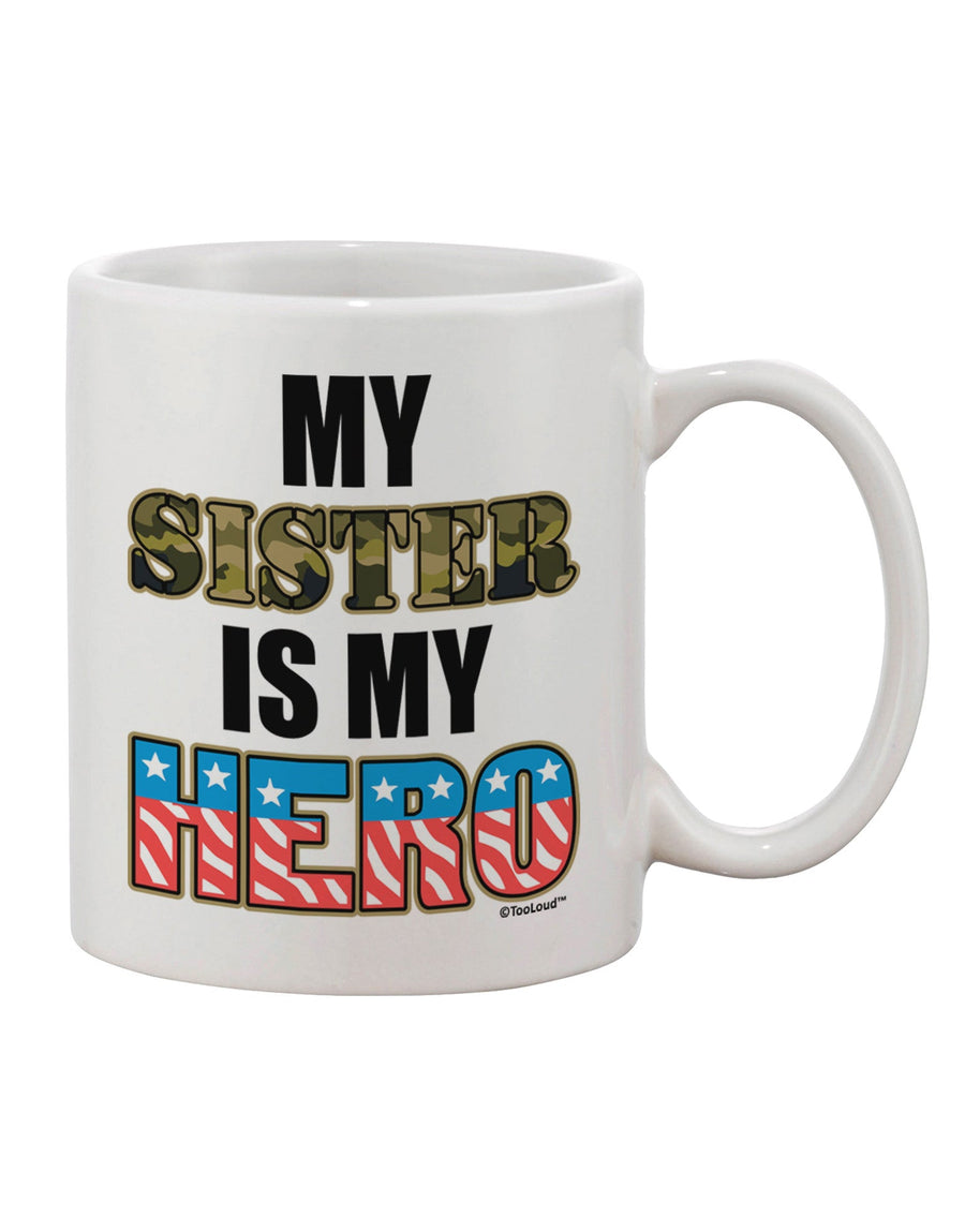 Armed Forces Printed 11 oz Coffee Mug - A Tribute to My Hero, My Sister by TooLoud-11 OZ Coffee Mug-TooLoud-White-Davson Sales