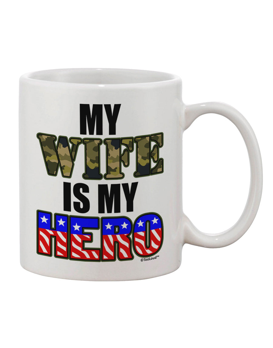 Armed Forces Printed 11 oz Coffee Mug - A Tribute to My Hero, My Wife by TooLoud-11 OZ Coffee Mug-TooLoud-White-Davson Sales