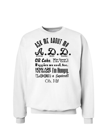 Ask Me About My A.D.D. Sweatshirt-Sweatshirts-TooLoud-White-Small-Davson Sales