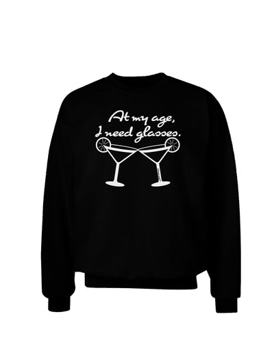 At My Age I Need Glasses - Margarita Adult Dark Sweatshirt by TooLoud-Sweatshirts-TooLoud-Black-Small-Davson Sales