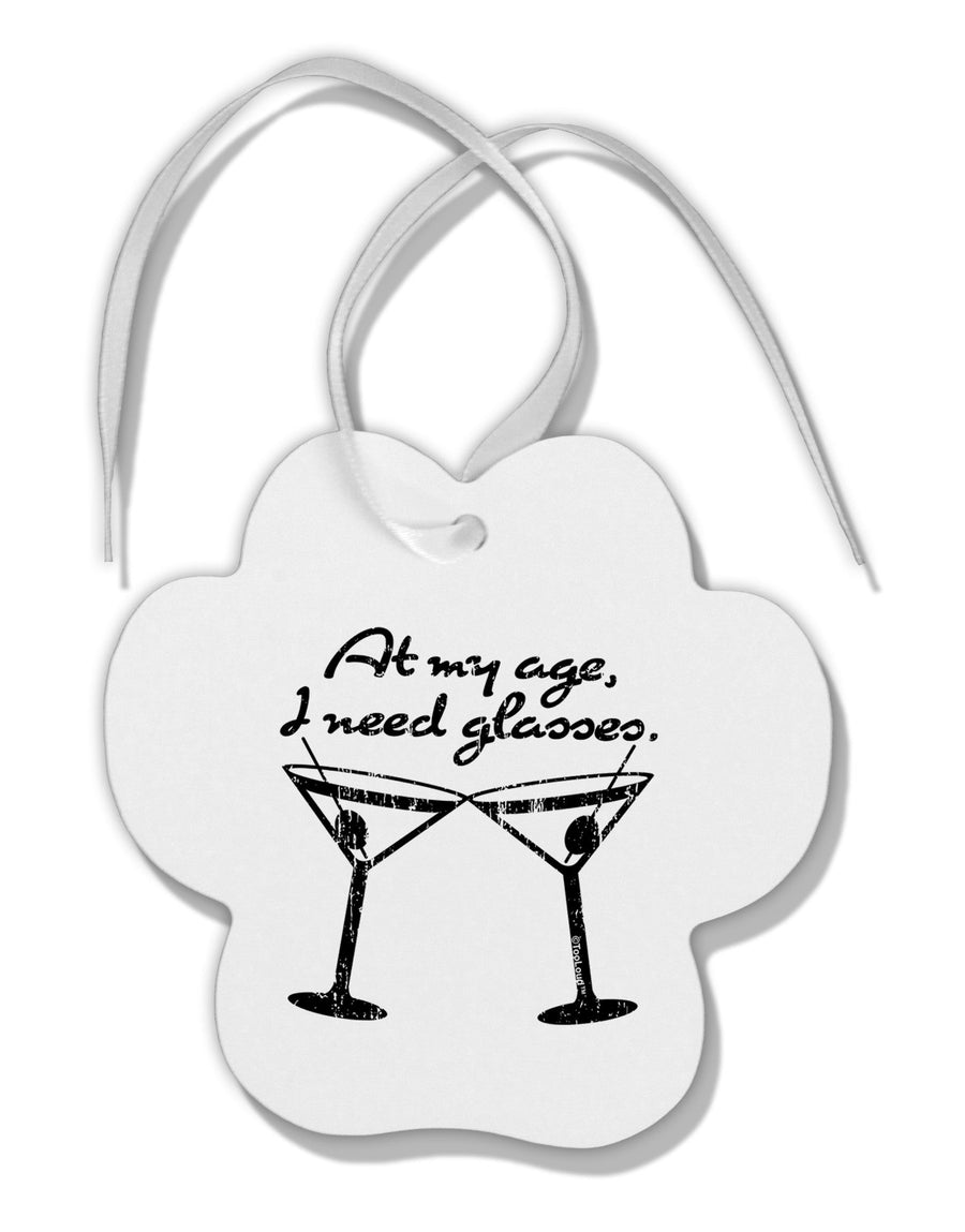 At My Age I Need Glasses - Martini Distressed Paw Print Shaped Ornament by TooLoud-Ornament-TooLoud-White-Davson Sales