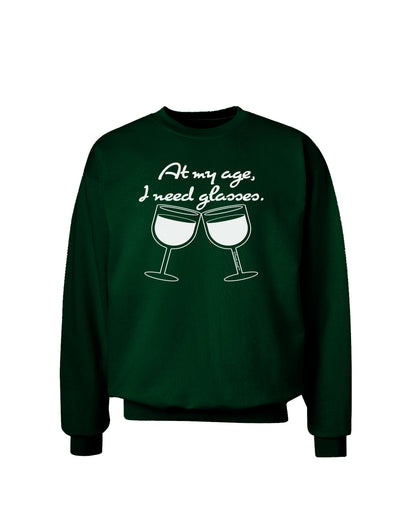 At My Age I Need Glasses - Wine Adult Dark Sweatshirt by TooLoud-Sweatshirts-TooLoud-Deep-Forest-Green-Small-Davson Sales