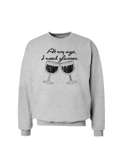 At My Age I Need Glasses - Wine Distressed Sweatshirt by TooLoud-Sweatshirts-TooLoud-AshGray-Small-Davson Sales